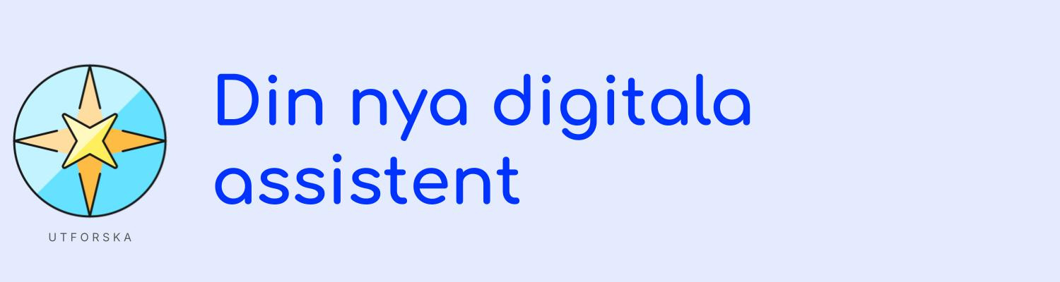 Din nya digitala assistent